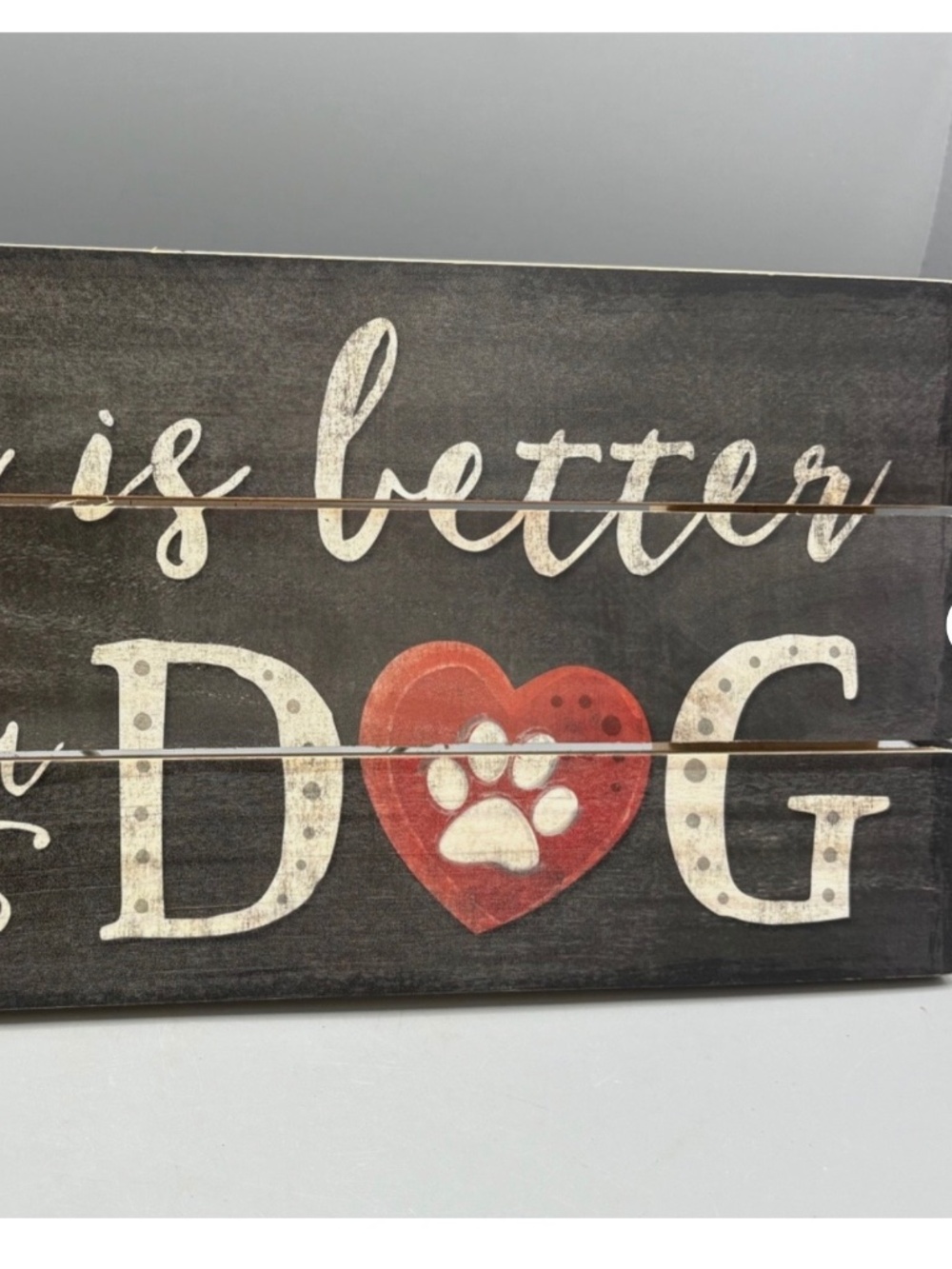Life is better with a dog wooden sign